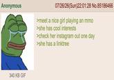Anonymous 07/26/26(Sun)22:01:28 No.85186466 >meet a nice girl playing an mmo >she has cool interests >check her instagram out one day >she has a linktree 340 KB GIF