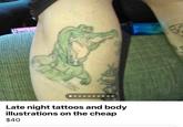 Late night tattoos and body illustrations on the cheap $40