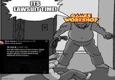 ITS LAWSUIT TIME! 回 GAMES WORKSHOP Kyle Katarn @KyleKatarn-8h how many years IGN IGN 16h Set 40,000 years in the future, fight to save your species in Exodus, a single-player action RPG from Wizards of the Coast.... imgflip.com X