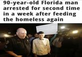 90-year-old Florida man arrested for second time in a week after feeding the homeless again L