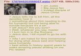 File: 1787846203568057.webp (327 KB, 588x339) > am Judas > Big Jesus fan > trusted disciple of Jesus Christ > Jesus tells me to kill Him, all the apostles hear it. > something about Him needing to die for humanity but not being able to suicide because it's a sin > w-- Jesus? Are you sure? > Well, whatever you say, master > I turn him in to the Romans > Jesus dies, I kill myself to go be with Him >mfw I am hated for time immemorial for doing what Jesus said and helping save humanity > best artists in history spend years to make amazing pieces s------- on me. Pic related