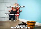 SPARTACUS' ARMY THE ROMAN ARMY MARCUS LICINIUS CRASSUS