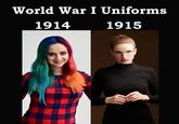 World War I Uniforms 1914 1915