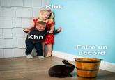 Klek Khn Faire un accord