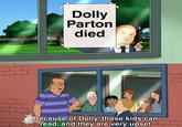 335 35 Dolly Parton died Because of Dolly, those kids can read, and they are very upset mm