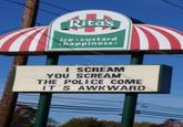 Rita's ice.custard •happiness. I SCREAM YOU SCREAM THE POLICE COME IT'S AWKWARD