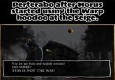 Perterabo after Horus started using the Warp hoodoo at the Seige. You lot are fools and hellish weirdos! NO MORE! THIS IS NOT THE WAY!