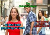 The Psionicist Player All the Feats pertaining to Smell Feats boosting attacks, spellcasting or HP imgflip.com