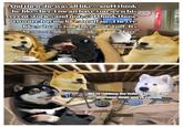 And then she was all like... and I think he likes her. I mean have you seen his recent stories and notes?Ithink those twoare having likegnaffair. Theyre like always together and stuff. Its We're robbing the federal reserve this afternoon doge, you're coming.