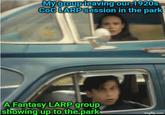 My group leaving our 1920s COC LARP session in the park A Fantasy LARP group showing up to the park imgflip.com