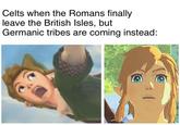 Celts when the Romans finally leave the British Isles, but Germanic tribes are coming instead: