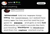 splat @zaryaismywife is this anything Mike Primavera @primawesome Follow bittersteel told me targaryens keep killing his bastard claimants So I asked how many heirs he has and he said he just goes to essos and gets a new heir afterwards so I said it sounds like he's just feeding blackfyres to bloodraven and then his nephew started crying.