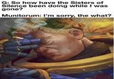 G: So how have the Sisters of Silence been doing while I was gone? Munitorum: I'm sorry, the what? Relithel