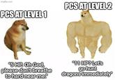 imgflip.com PCS AT LEVEL 1 PCS AT LEVEL 2 "5 HP. Oh God, please don't breathe to hard near me." "11 HP? Let's go hunt dragons immediately"