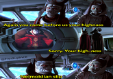 Again you come before us your highnass Sorry. Your high..ness @fresh.pince Neimoidian slip
