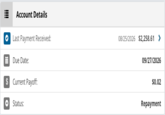 © Account Details Last Payment Received: Due Date: $ Current Payoff: 08/25/2026 $2,258.61 > 09/27/2026 Status: $0.02 Repayment