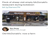Flock of sheep visit empty McDonald's restaurant during lockdown bit.ly/3anwo7N BRITISH MEMES McDonds Ben Bong @Mrs_Foo_Cough Old McDonald's: now a farm