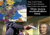 by July of ELECTORATE OF HANDWER Margraviate of Brandenburg ELECTORATE OF SAXONY Kingdom of Bo Say it ain't holy Say it ain't Roman Say it ain't an empire One more muthafukkin time CE ELECTORATE OF BAVARIA Duch