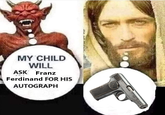 MY CHILD WILL ASK Franz Ferdinand FOR HIS AUTOGRAPH