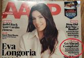 V D AP The Magazine THIS IS 60 Build Back Your Cardio Fitness PLUS Trace Your Roots 5 Ways to Get Started Page 32 ATASTE OF AMERICA U.S. Chefs Select Signature Dishes Worth the Trip! PAGE 62 Eva Longoria HEALTH How Old Are You- Really? 8 Tests Reveal How Quickly You're Aging Page 40 MONEY Go Ahead, Complain! Get the Refunds and Satisfaction You Deserve Page 28 Slask Your