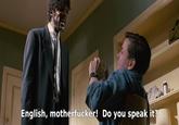 English, m-----------! Do you speak it?