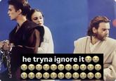 he tryna ignore it❤❤