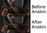 Before Anakin After Anakin