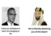 Thank you, birthplace of Islam, for changing my life We're literally detaining you at the airport
