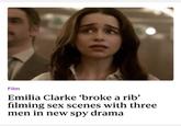 Film Emilia Clarke 'broke a rib' filming sex scenes with three men in new spy drama