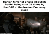 Iranian terrorist Shakir Abdullah Radhil being shot 39 times by the SAS at the Iranian Embassy Siege made with mematic