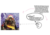 M People hate the Emperor because his inconsistent writing makes it seem as though He was able to minimize the damage, but he chooses to let everything go wrong. And sometimes it makes him seem like an annoying Reddit atheist. Wow!! People hate the emperor just because he's a bad person in a setting full of bad people.