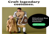 Craft legendary costumes. Chivalrous Duo Halloween Costume START PROJECT