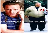 Hermann Göring End of WW1 End of WW2
