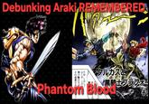 Debunking Araki REMEMBERED まだ タルカスと くろ 黒騎士ブラフォー せいちま その成長をみ の動きを止 よくぞこの Phantom Blood