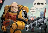 Patreon.com/sgt_lonely Original meme by Toniko Pantoja Jealous?? You're so BIG!!! 이 RUB Rub