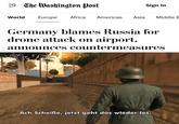 EQ The Washington Post World Europe Africa Americas Asia Sign in Middle E Germany blames Russia for drone attack on airport, announces countermeasures Ach Scheiße, jetzt geht das wieder los.