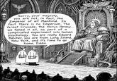 Sorry, your majesty, you are not, in fact, the Emperor of all Mankind. In fact there is no Imperium. The Great Crusade, the Horus Heresy... we faked it all, as part of a complicated experiment into human psychology. You are really Edward Belcher, you are from Long Island, New York, and it's time to go home, Eddie.