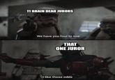 11 BRAIN DEAD JURORS We have you four to one THAT ONE JUROR I like those odds