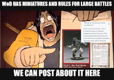 WOD HAS MINIATURES AND RULES FOR LARGE BATTLES 5 Relevance: All Tabletop Games are Welcome Posts should be relevant - Posts should be related to tabletop wargames and be humorous. This should extend beyond the title. Do not X-Post from unrelated subreddits. Irrelevant posts will be removed. 69-017 The First Ronin White Wolf Game Studio WE CAN POST ABOUT IT HERE