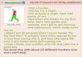 Anonymous The Virgin Chad l 34 KB JPG me on 03/28/21(Sun)21:07:25 No.62950365 >hire a h----- >tell her I'm a virgin >not actually a virgin, have had plenty of sex >but when she thinks it's my first time, she's very gentle and sensual, and I get to act nervous and submissive, which really turns >when I act all amazed when I touch boobs "for the first time", it actually feels more special to me >I love how caring she is and how she takes the lead if she thinks she's deflowering me >when I finish, she cuddles with me and calls me a good boy I've done this with about 20 different hookers now and I can't stop.