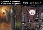 Sima Hui in Romance of the Three Kingdoms Sima Hui in history 828
