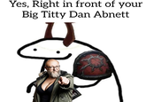 Yes, Right in front of your Big T---- Dan Abnett WES