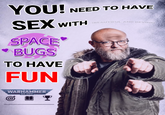 YOU! NEED TO HAVE SEX WITH (BEAUTIFUL AND DEVINE) SPACE BUGS TO HAVE FUN WARHAMMER 40.000 Y