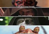 If you live long enough You start seeing The same eyes In different people