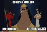 3 CONFUSED WARLOCK IMP FAMILIAR imgflip.com CELESTIAL VESTIGE