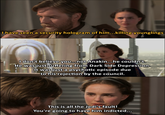 I have seen a security hologram of him...killing younglings I don't believe you...not Anakin... he couldn't. He was just suffering from Dark Side Depression. It was just a psychotic episode due to his rejection by the council. This is all the Jedi's fault! You're going to have him indicted...