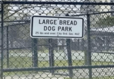 LARGE BREAD DOG PARK 25 lbs and over City Ord. Sec. 462