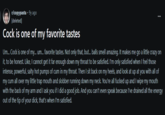 r/copypasta • 9y ago [deleted] C--- is one of my favorite tastes Um... C--- is one of my... um... favorite tastes. Not only that, but... balls smell amazing. It makes me go a little crazy on it, to be honest. Like, I cannot get it far enough down my throat to be satisfied. I'm only satisfied when I feel those intense, powerful, salty hot pumps of c-- in my throat. Then I sit back on my heels, and look at up at you with all of my c-- all over my little trap mouth and slobber running down my neck. You're all f----- up and I wipe my mouth with the back of my arm and I ask you if I did a good job. And you can't even speak because I've drained all the energy out of the tip of your d---, that's when I'm satisfied.