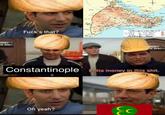 INNYS F---'s that? + NNY ESPOT Constantinople Lotta money in this s---. Oh yeah? Ɛc