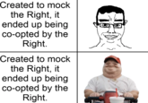 Created to mock the Right, it ended up being co-opted by the Right. Created to mock the Right, it ended up being co-opted by the Right.